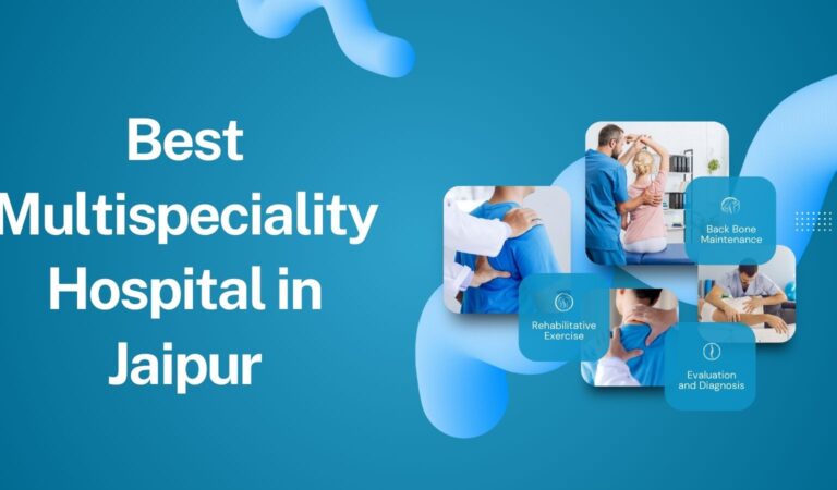 Discover Why We Are the Best Multispeciality Hospital in Jaipur